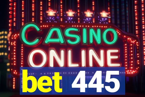 bet 445